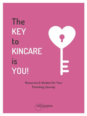 cover image of The Key to Kinship Care is You!: Resources and Wisdom for Your Parenting Journey